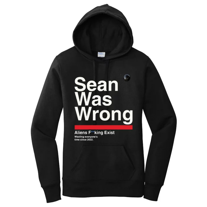 Sean Was Wrong Aliens Fucking Exist Wasting Everyones Women's Pullover Hoodie