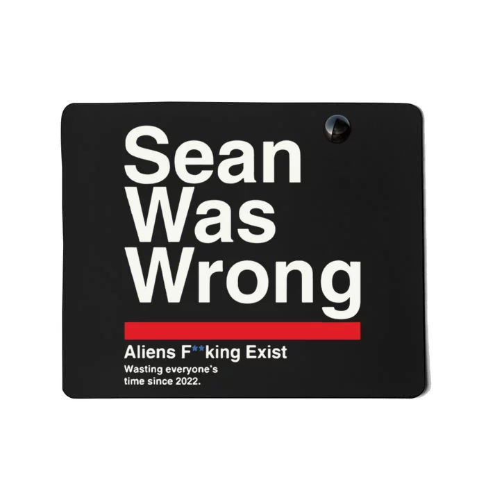 Sean Was Wrong Aliens Fucking Exist Wasting Everyones Mousepad