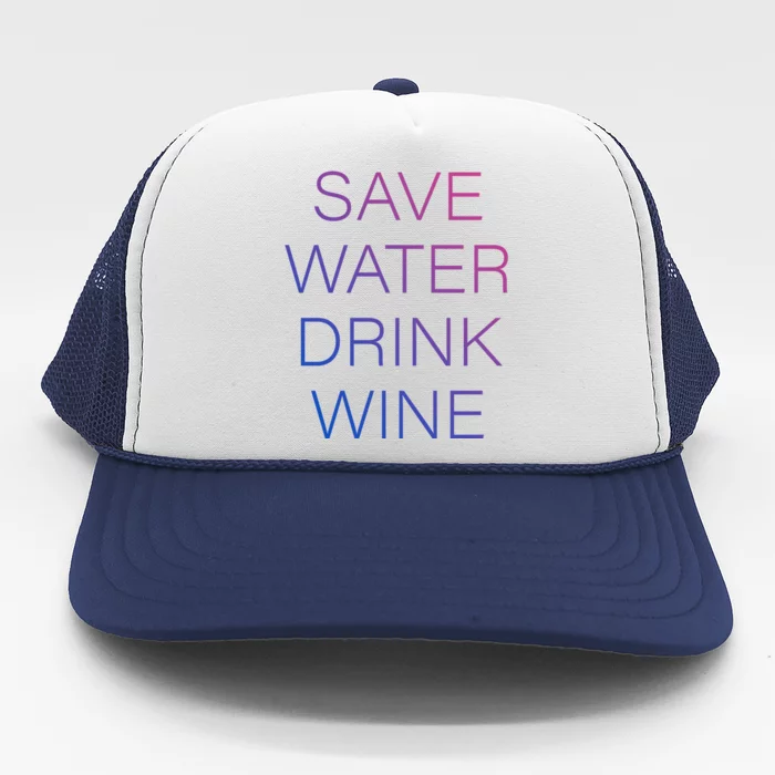 Save Water Wine Typographic Great Gift Trucker Hat