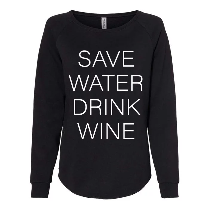 Save Water Wine Typographic Gift Womens California Wash Sweatshirt