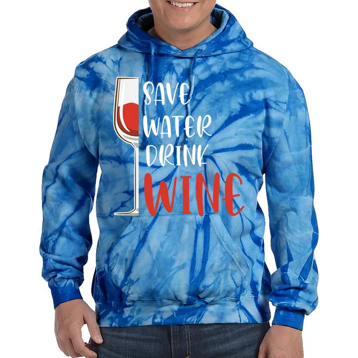 Save Water Wine Winemaker Wine Gift Tie Dye Hoodie