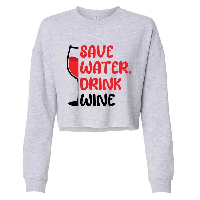 Save Water Wine Winemaker Wine Gift Cropped Pullover Crew