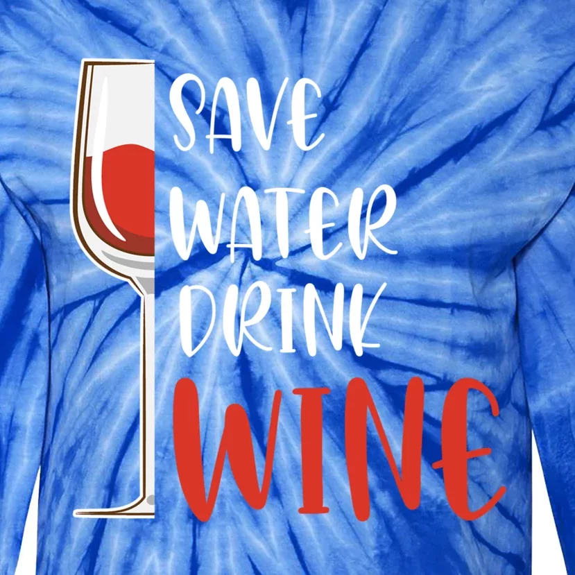 Save Water Wine Winemaker Wine Gift Tie-Dye Long Sleeve Shirt