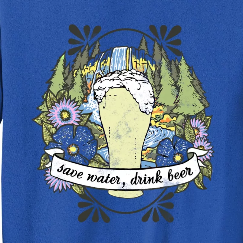 Save Water Water Beer Forest Landscape Logo Gift Tall Sweatshirt