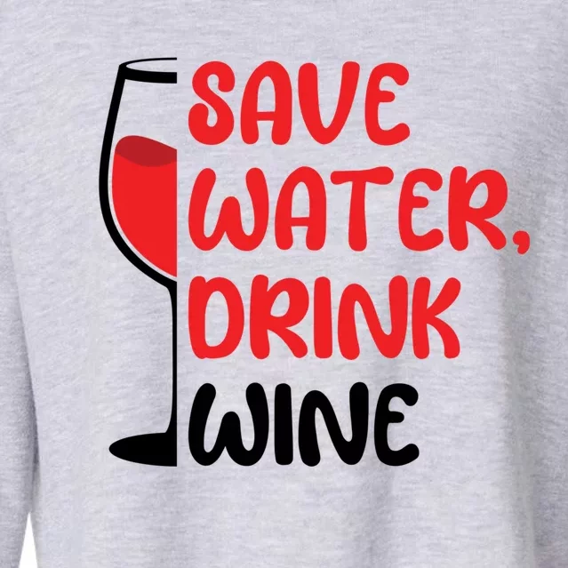 Save Water Wine Winemaker Wine Cute Gift Cropped Pullover Crew