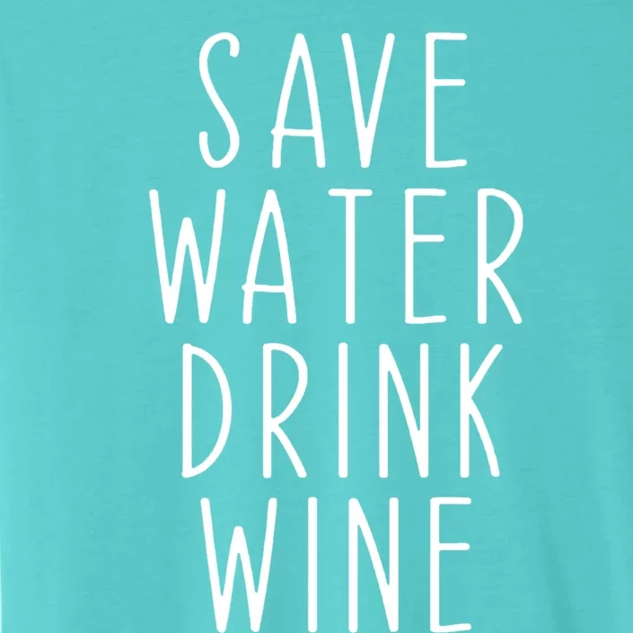 Save Water Wine Funny Ing Wine Gift ChromaSoft Performance T-Shirt