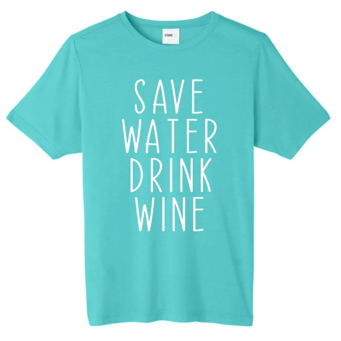 Save Water Wine Funny Ing Wine Gift ChromaSoft Performance T-Shirt