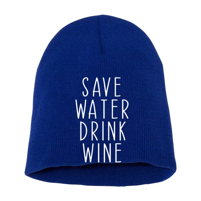 Save Water Wine Funny Ing Wine Great Gift Short Acrylic Beanie