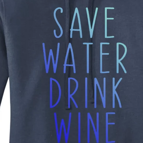 Save Water Wine Funny Ing Wine Funny Gift Women's Pullover Hoodie