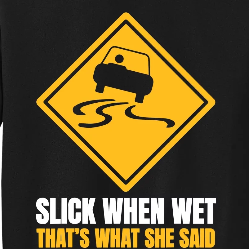 Slick When Wet That’S What She Said Road Highway Traffic Signs Sweatshirt