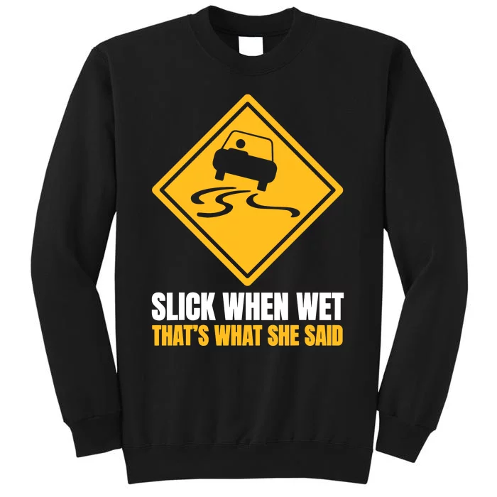 Slick When Wet That’S What She Said Road Highway Traffic Signs Sweatshirt