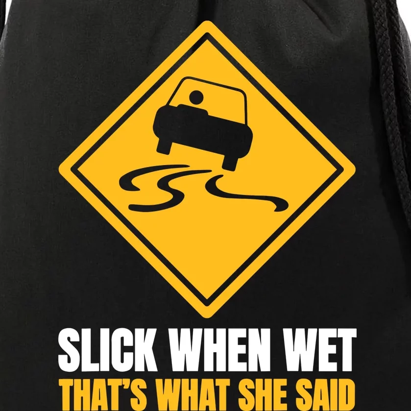 Slick When Wet That’S What She Said Road Highway Traffic Signs Drawstring Bag