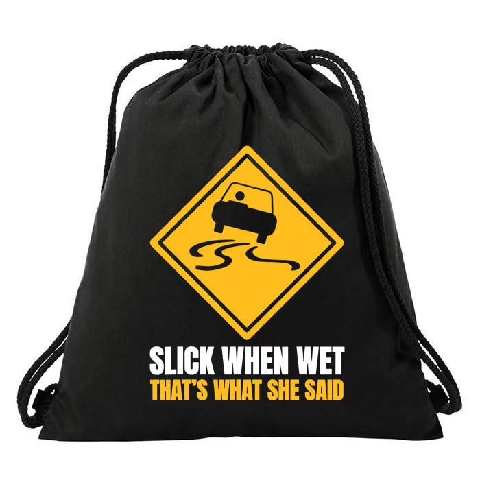 Slick When Wet That’S What She Said Road Highway Traffic Signs Drawstring Bag