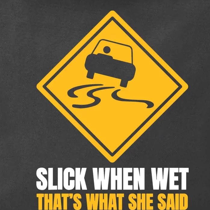 Slick When Wet That’S What She Said Road Highway Traffic Signs Zip Tote Bag