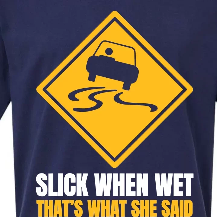 Slick When Wet That’S What She Said Road Highway Traffic Signs Sueded Cloud Jersey T-Shirt