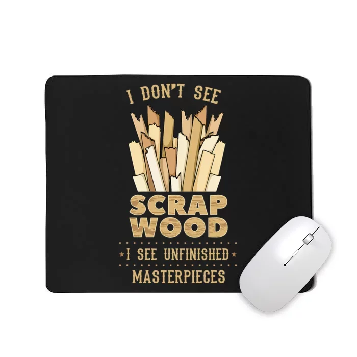 Scrap Wood Woodworking Woodworker Carpenter Cabinetry Carver Mousepad