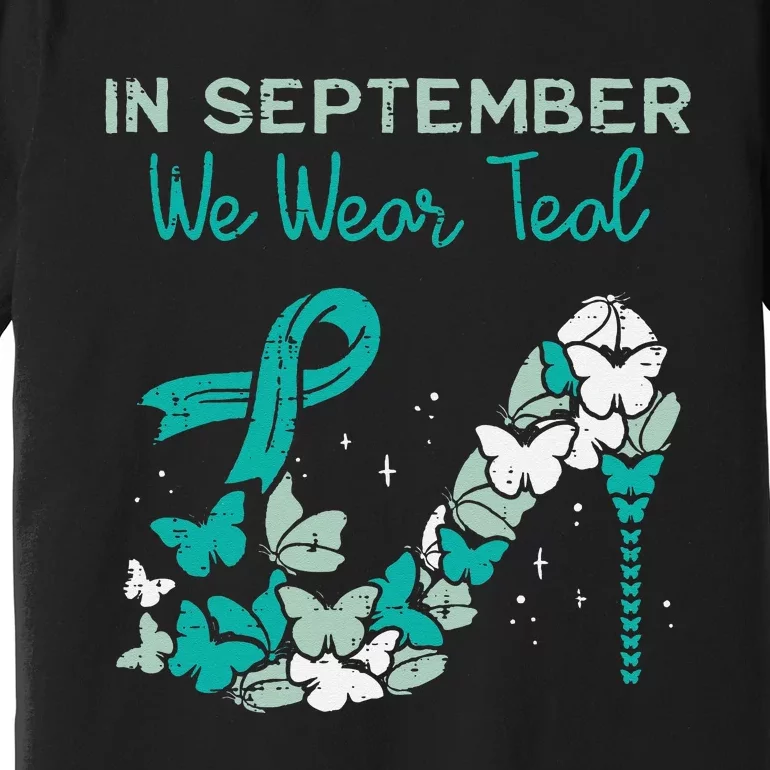 September We Wear Teal Ribbon Shoe Ovarian Cancer Awareness Premium T-Shirt