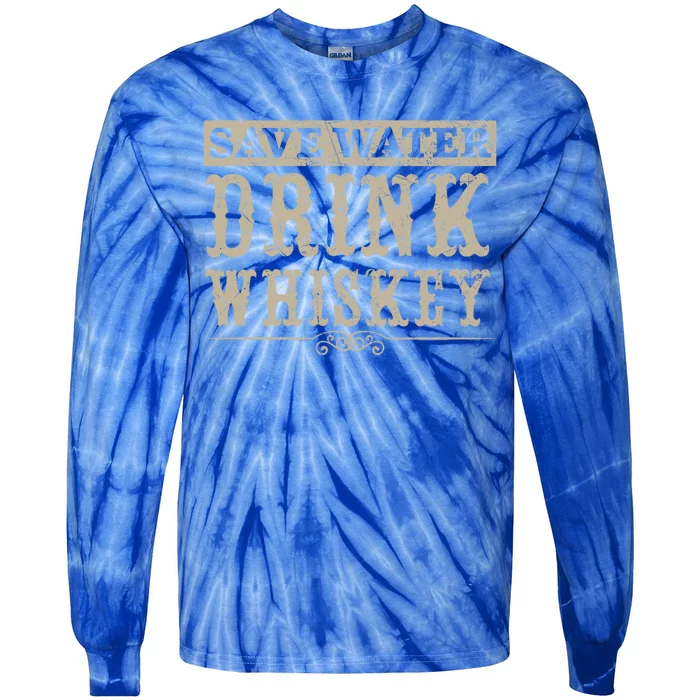 Save Water Whiskey Whisky Ing Alcohol Er Gift Tie-Dye Long Sleeve Shirt