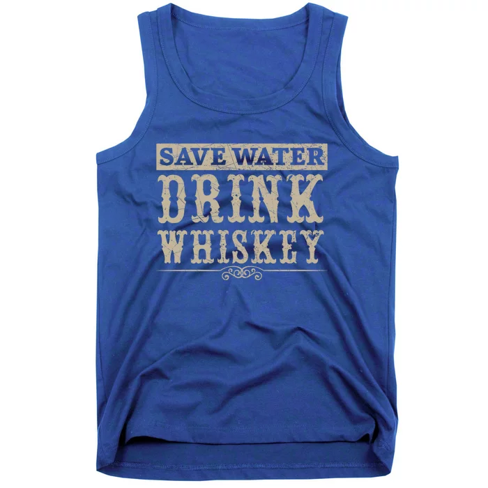 Save Water Whiskey Whisky Ing Alcohol Er Gift Tank Top