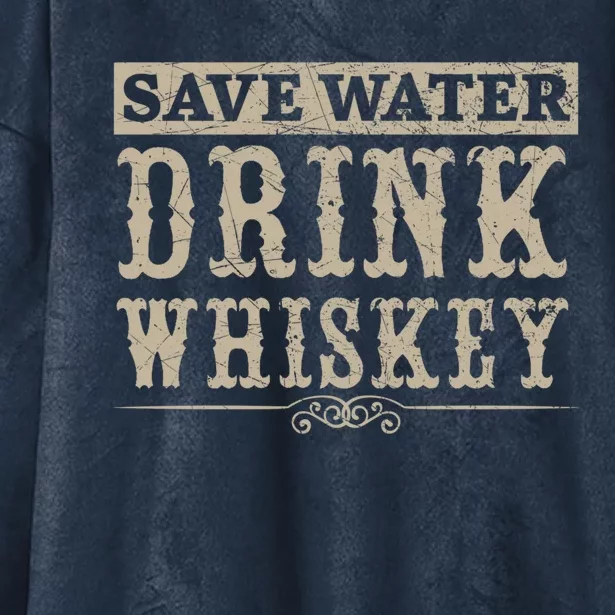 Save Water Whiskey Whisky Ing Alcohol Er Gift Hooded Wearable Blanket