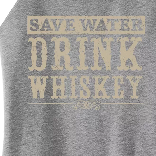 Save Water Whiskey Whisky Ing Alcohol Er Gift Women’s Perfect Tri Rocker Tank