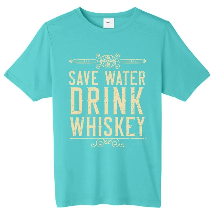 Save Water Whiskey Whisky Ing Alcohol Er Great Gift ChromaSoft Performance T-Shirt