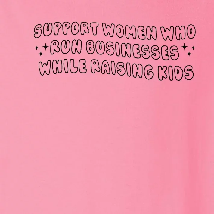 Support Women Who Run Businesses While Raising Toddler Long Sleeve Shirt