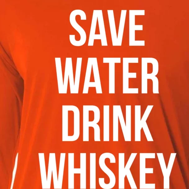 Save Water Whiskey Lover Cute Gift Cooling Performance Long Sleeve Crew