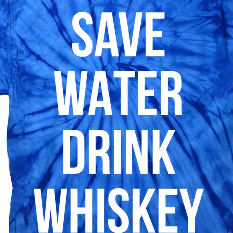 Save Water Whiskey Lover Cute Gift Tie-Dye T-Shirt