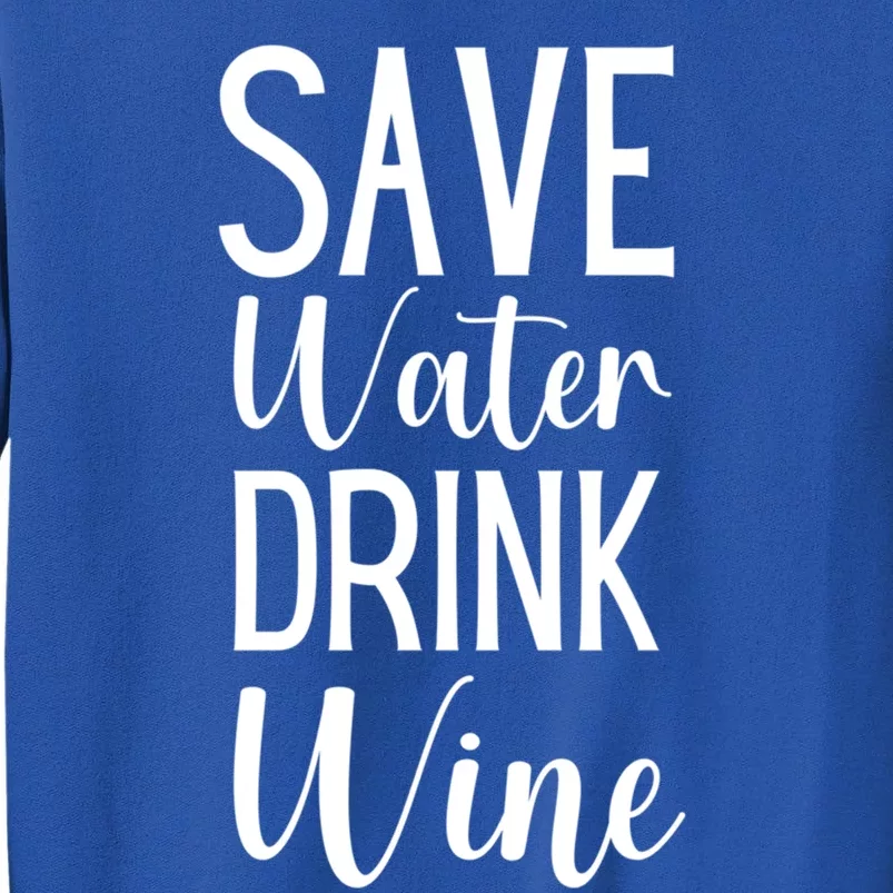 Save Water Wine Er Gift Sweatshirt