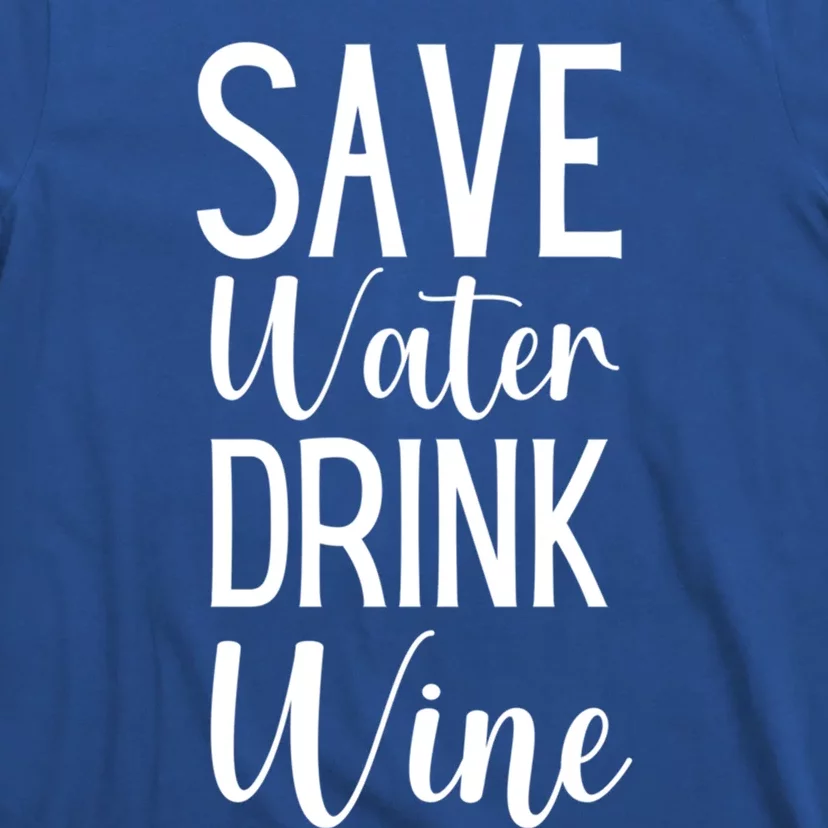 Save Water Wine Er Gift T-Shirt