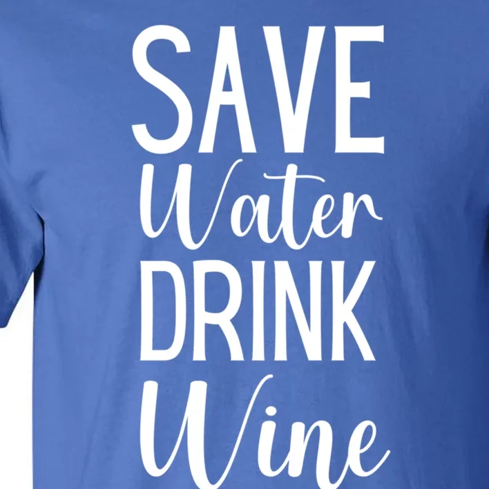 Save Water Wine Er Gift Tall T-Shirt