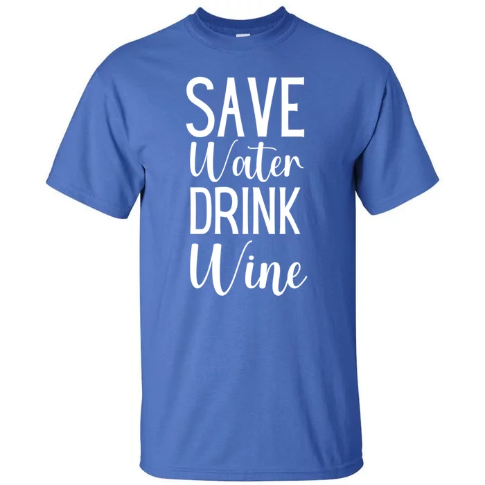 Save Water Wine Er Gift Tall T-Shirt