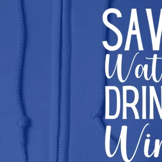 Save Water Wine Er Gift Full Zip Hoodie