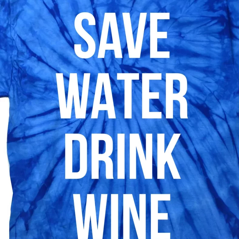 Save Water Wine Lover Cute Gift Tie-Dye T-Shirt