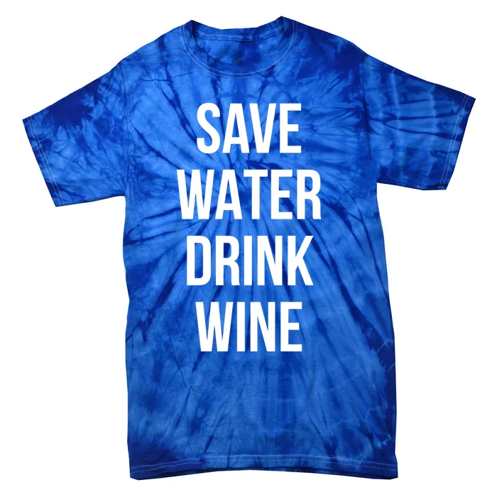 Save Water Wine Lover Cute Gift Tie-Dye T-Shirt