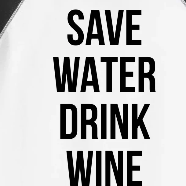 Save Water Wine Lover Cute Gift Toddler Fine Jersey T-Shirt