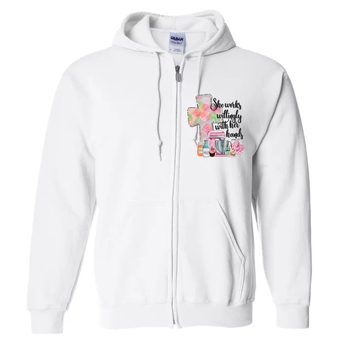 She Works Willingly With Her Hands Proverbs 31 Baker Full Zip Hoodie