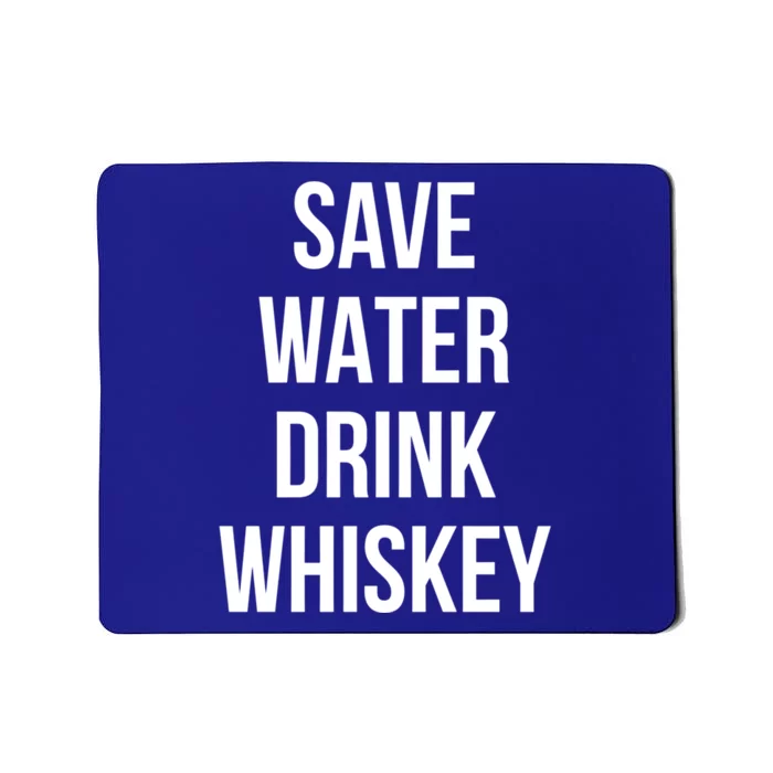 Save Water Whiskey Lover Gift Mousepad