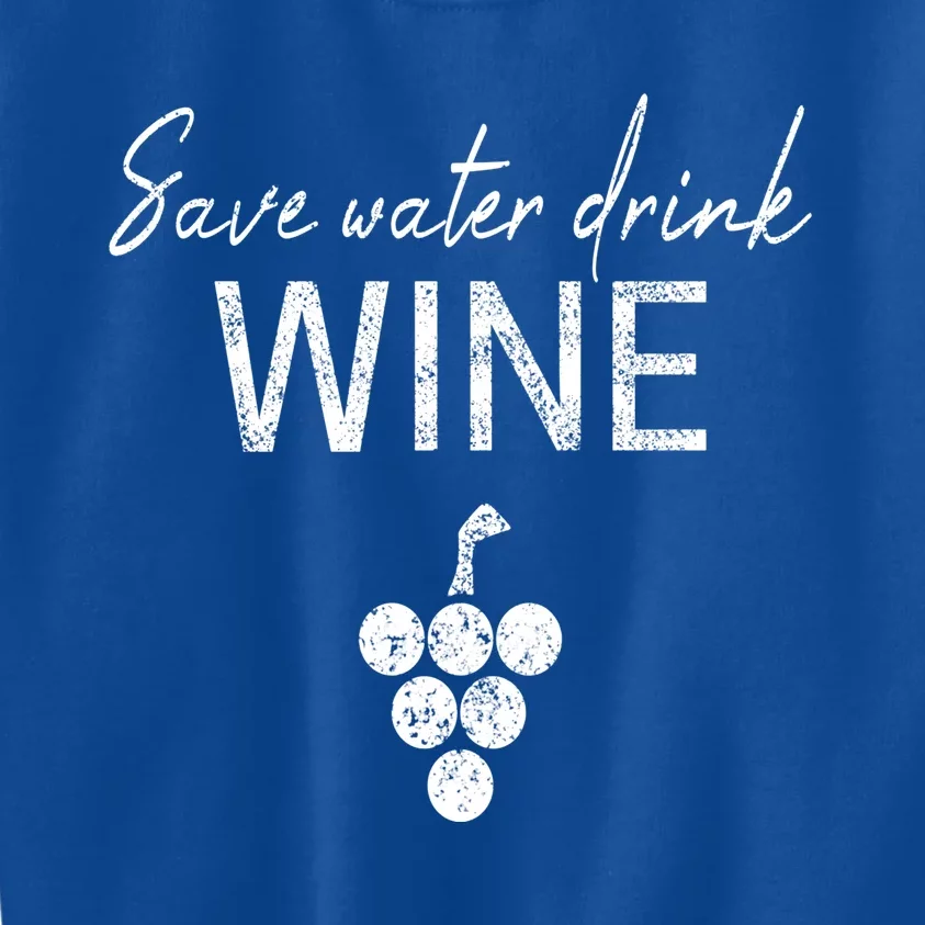 Save Water Wine Saying For Wine Connoisseurs Meaningful Gift Kids Sweatshirt