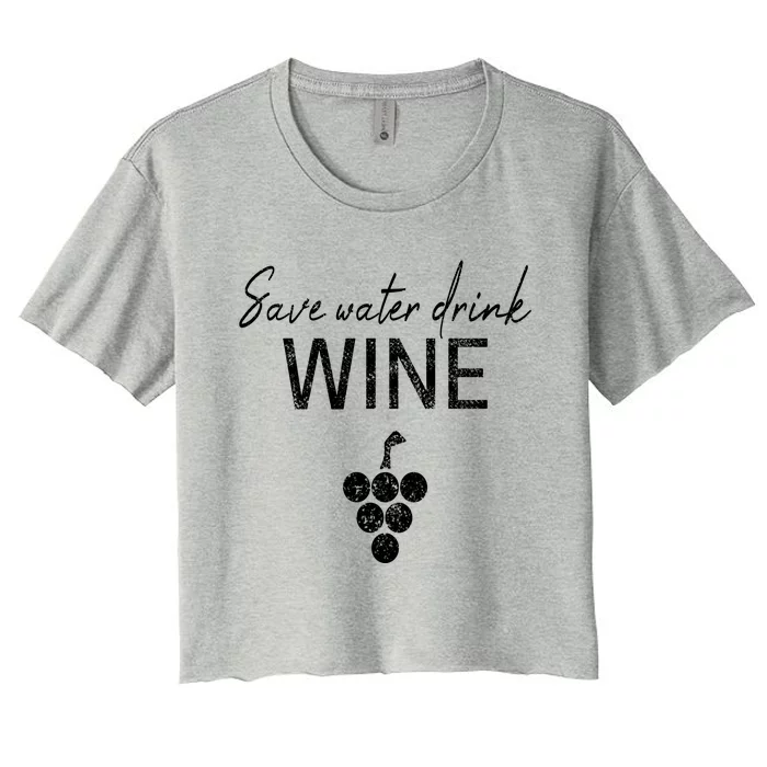 Save Water Wine Saying For Wine Connoisseurs Meaningful Gift Women's Crop Top Tee