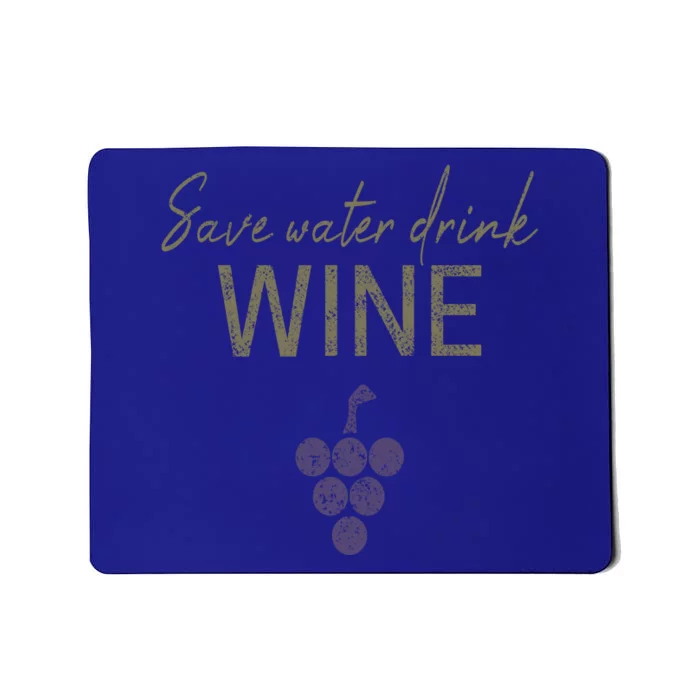 Save Water Wine Saying For Wine Connoisseurs Gift Mousepad