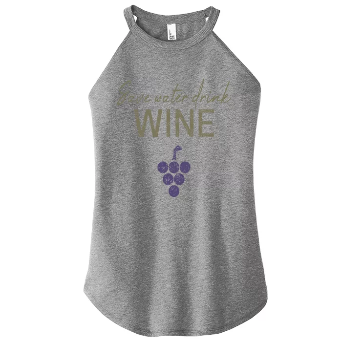 Save Water Wine Saying For Wine Connoisseurs Gift Women’s Perfect Tri Rocker Tank