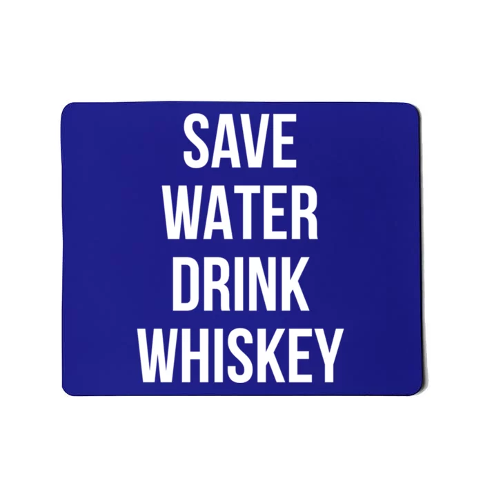 Save Water Whiskey Lover Great Gift Mousepad