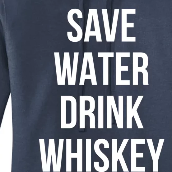 Save Water Whiskey Lover Great Gift Women's Pullover Hoodie