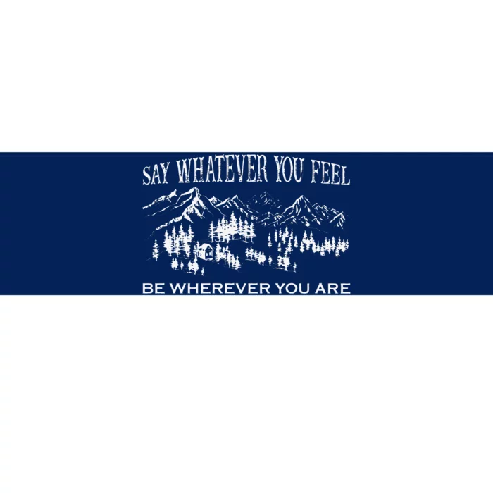 Say Whatever You Feel Be Whatever You Are Vintage YouRe Gonna Go Far Bumper Sticker