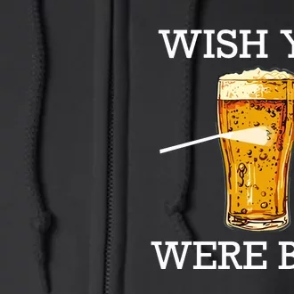 Shitheadsteve Wish You Were Beer Full Zip Hoodie