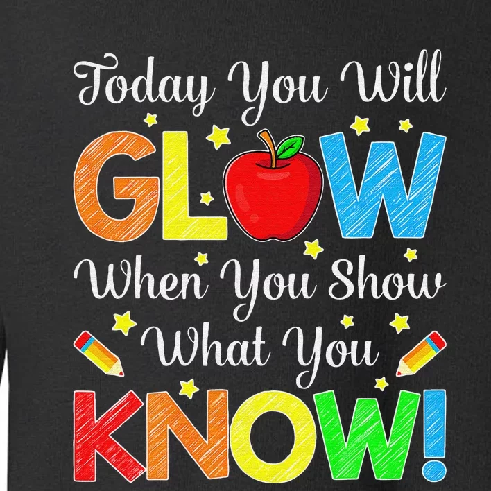 Show What You Know Funny Exam Testing Day Teachers Toddler Sweatshirt