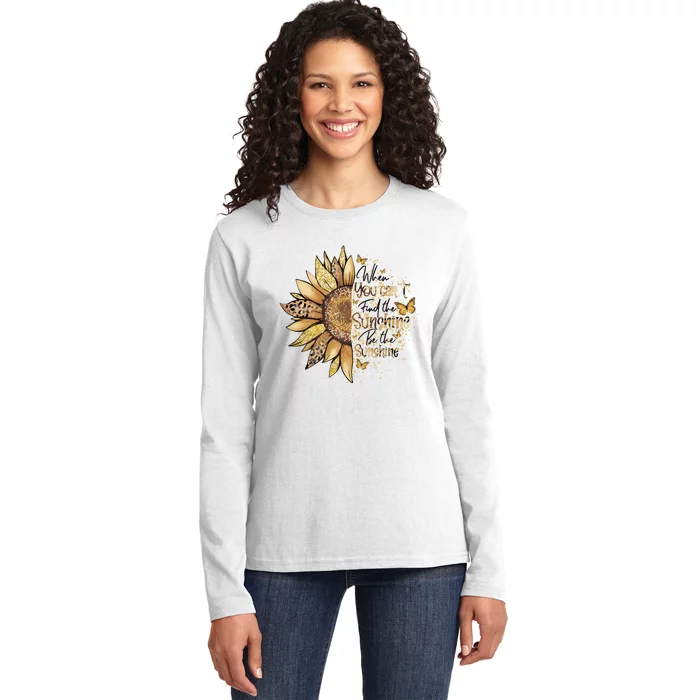 Sunflowers When You Cant Find The Sunshine Ladies Long Sleeve Shirt