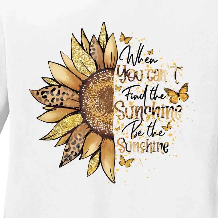 Sunflowers When You Cant Find The Sunshine Ladies Long Sleeve Shirt